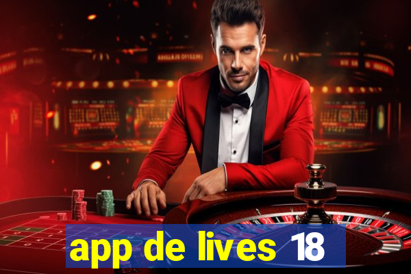 app de lives 18